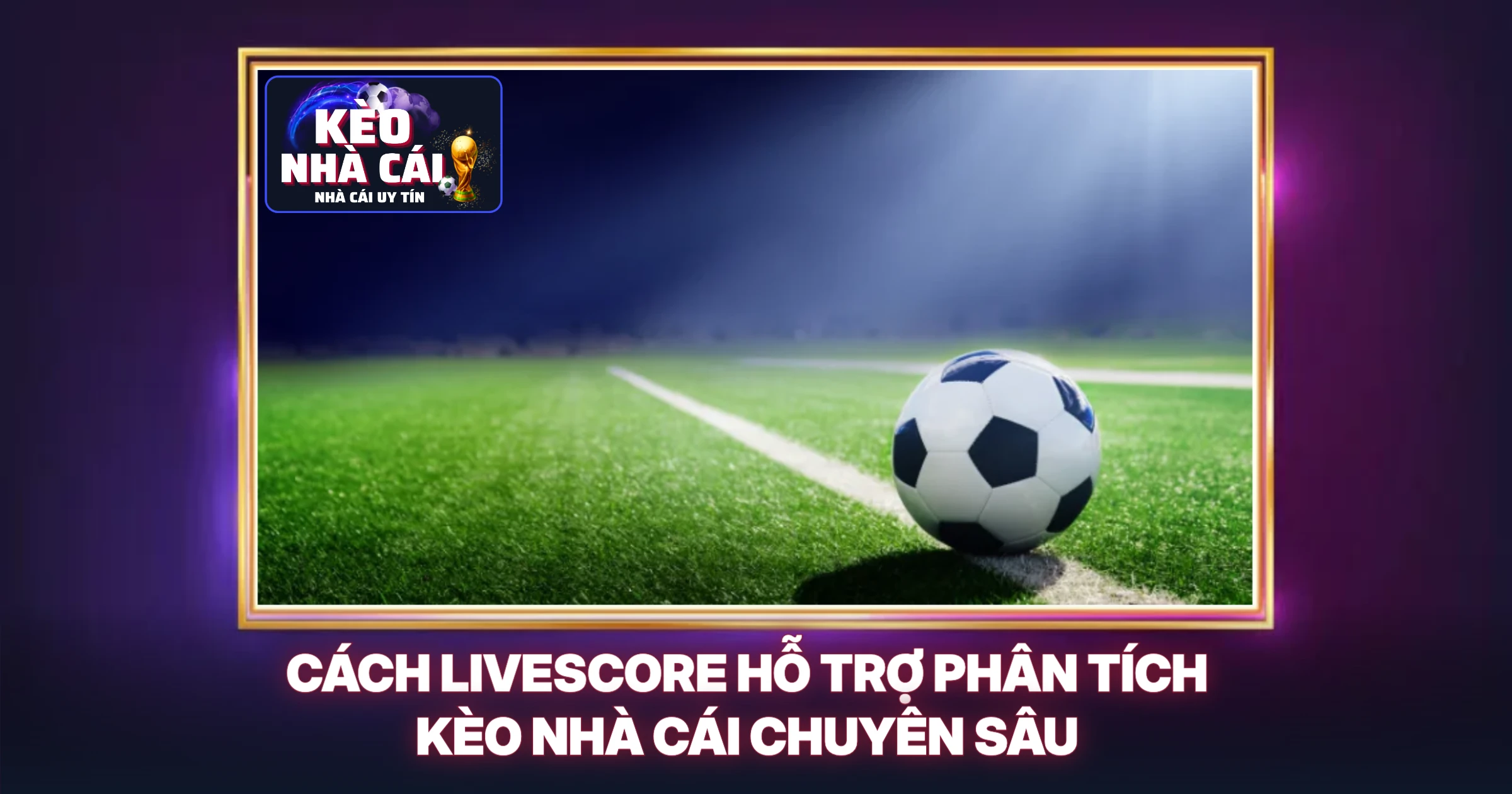 Livescore 2 Cách Livescore Hỗ Trợ Phân Tích Kèo Nhà Cái Chuyên Sâu
