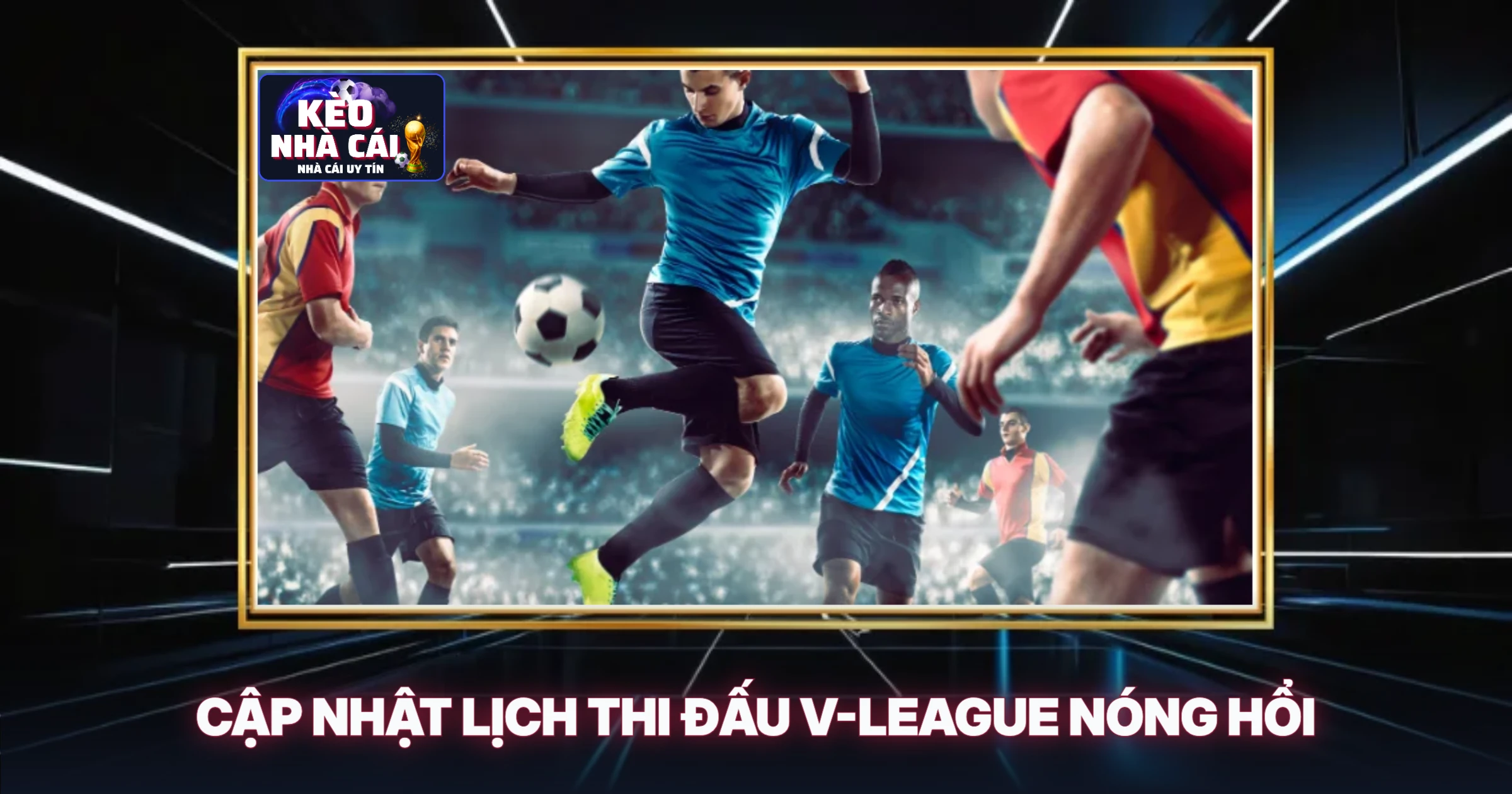 Lịch Thi Đấu V-League - Phân Tích Chuyên Sâu Từng Vòng Đấu 1 Cập Nhật Lịch Thi Đấu V-League Nóng Hổi