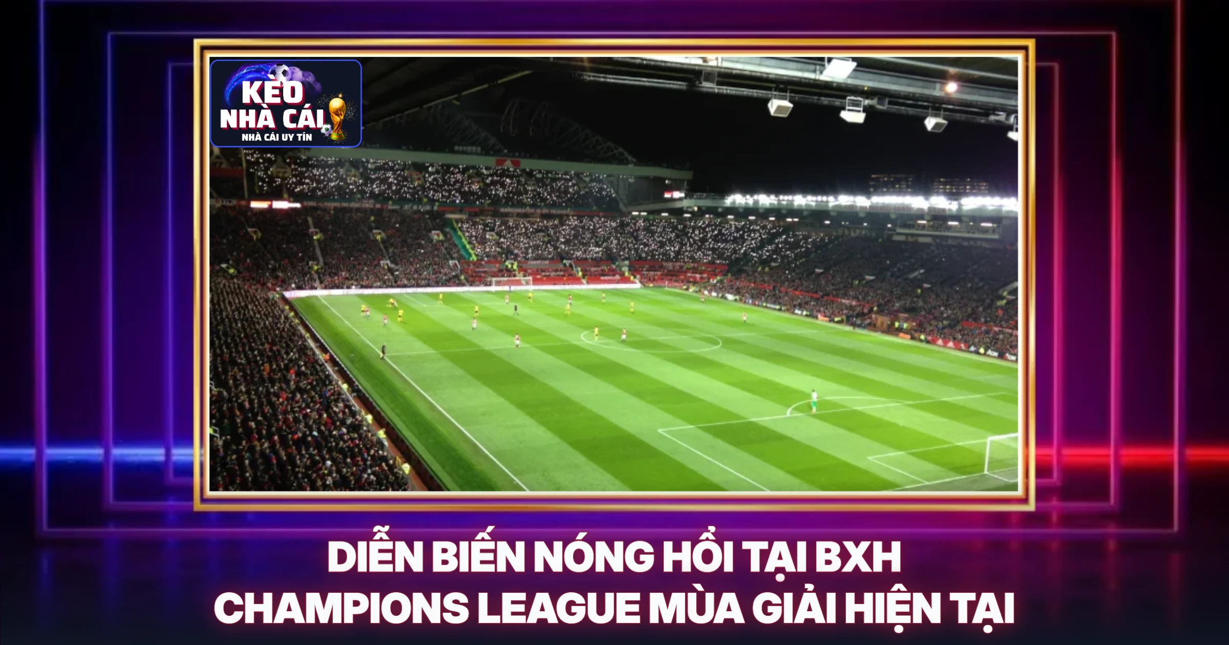 BXH Champions League Mới Nhất - Phân Tích Chuyên Sâu Từ Chuyên Gia Soi Kèo 1 Diễn Biến Nóng Hổi Tại BXH Champions League Mùa Giải Hiện Tại