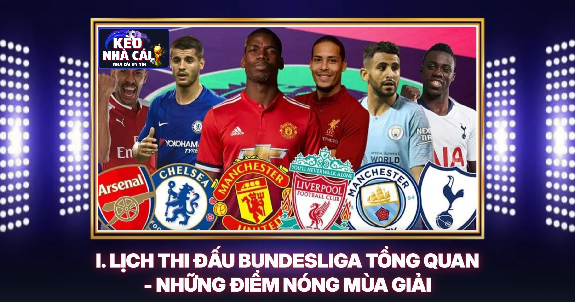 Lịch Thi Đấu Bundesliga - Cẩm Nang Soi Kèo Chuẩn Chuyên Gia 1 I. Lịch Thi Đấu Bundesliga Tổng Quan - Những Điểm Nóng Mùa Giải