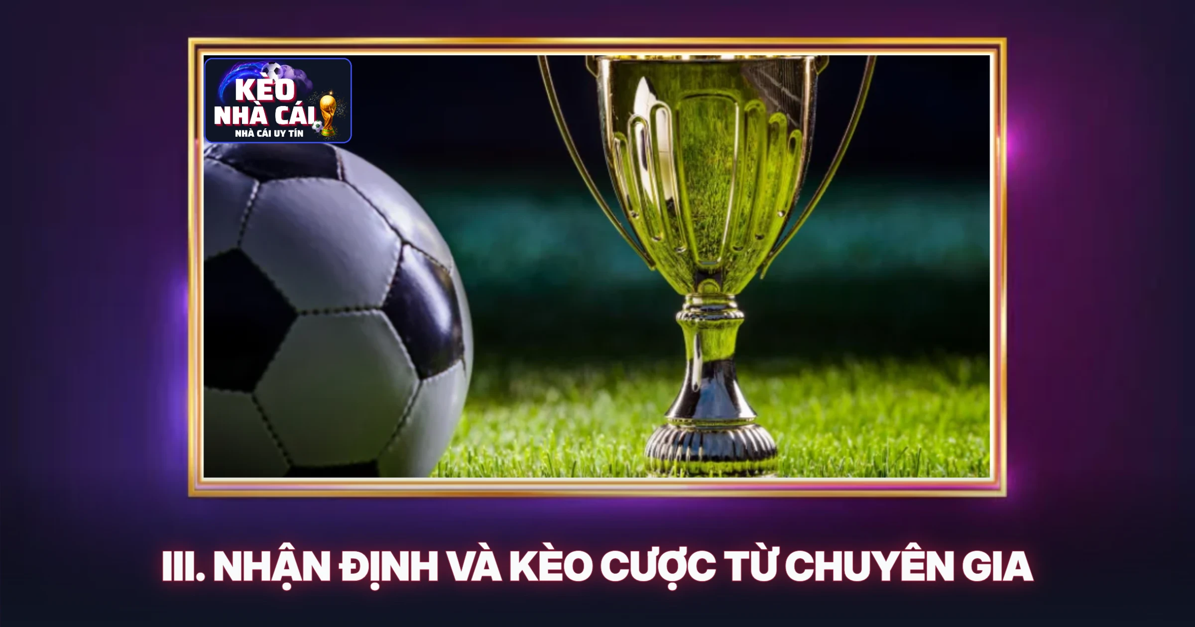 III. Nhận Định Và Kèo Cược Từ Chuyên Gia