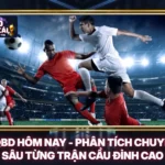 KQBD Hôm Nay - Phân Tích Chuyên Sâu Từng Trận Cầu Đỉnh Cao 5 KQBD Hôm Nay - Phân Tích Chuyên Sâu Từng Trận Cầu Đỉnh Cao