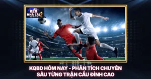 KQBD Hôm Nay - Phân Tích Chuyên Sâu Từng Trận Cầu Đỉnh Cao