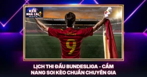 Lịch Thi Đấu Bundesliga - Cẩm Nang Soi Kèo Chuẩn Chuyên Gia