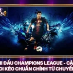 Lịch Thi Đấu Champions League - Cập Nhật Và Soi Kèo Chuẩn Chỉnh Từ Chuyên Gia 5 Lịch Thi Đấu Champions League - Cập Nhật Và Soi Kèo Chuẩn Chỉnh Từ Chuyên Gia