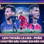 Lịch Thi Đấu La Liga - Phân Tích Chuyên Sâu Cùng Soi Kèo Chuẩn