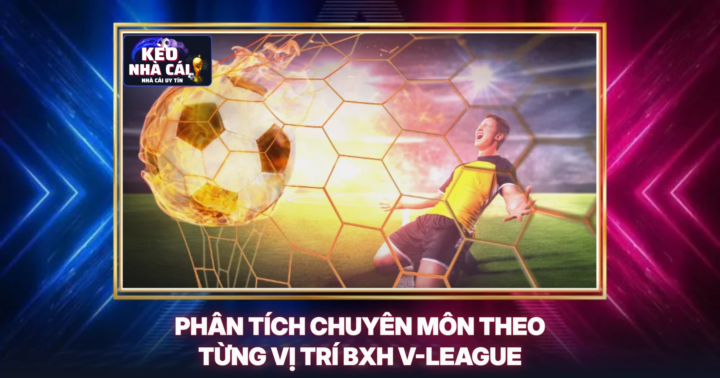 BXH V-League - Phân Tích Chuyên Sâu Cùng Chuyên Gia Soi Kèo 2 Phân Tích Chuyên Môn Theo Từng Vị Trí BXH V-League