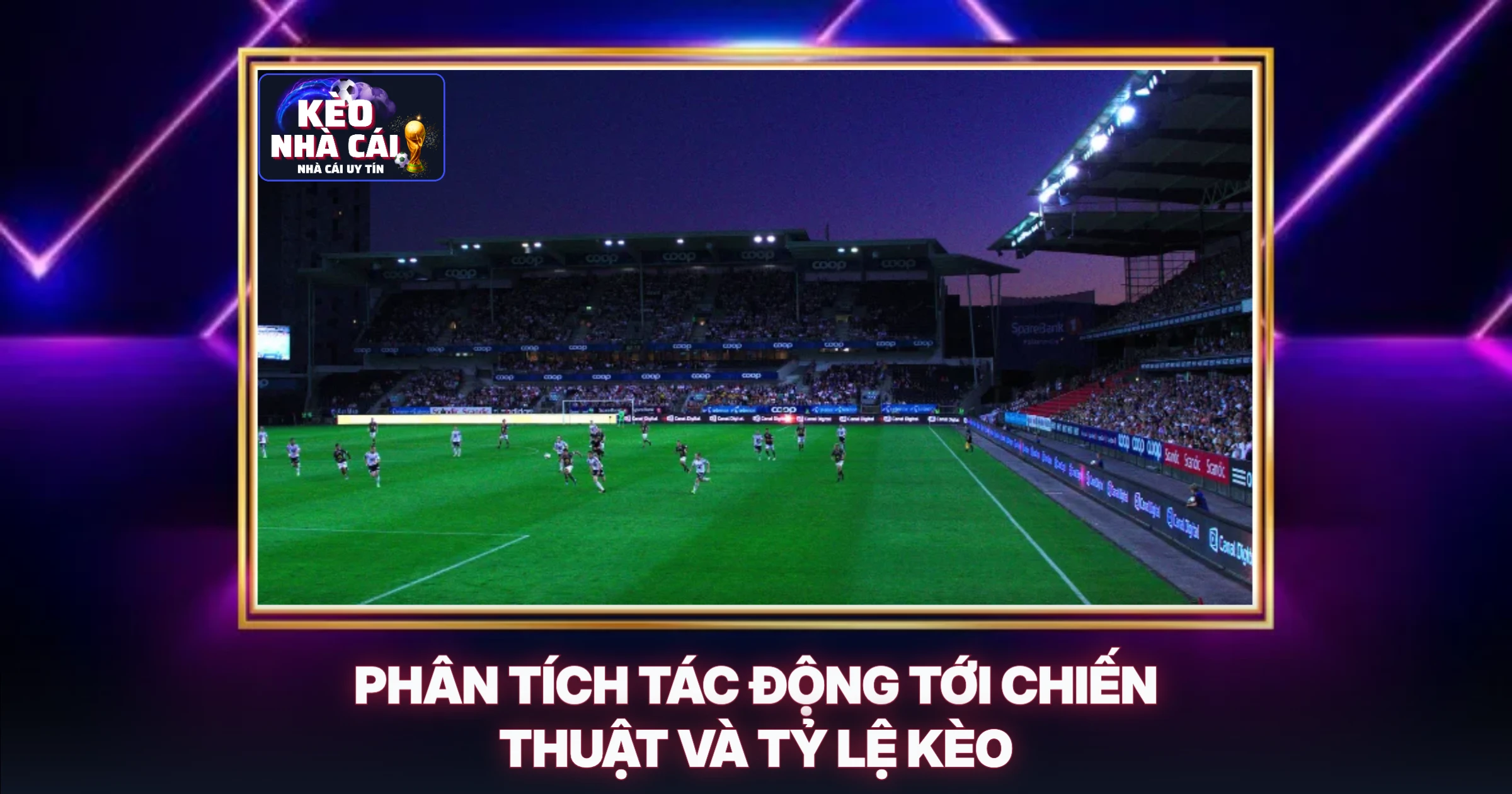 Tin Chuyển Nhượng Mới Nhất - Góc Nhìn Chuyên Gia Soi Kèo 2 Phân Tích Tác Động Tới Chiến Thuật Và Tỷ Lệ Kèo