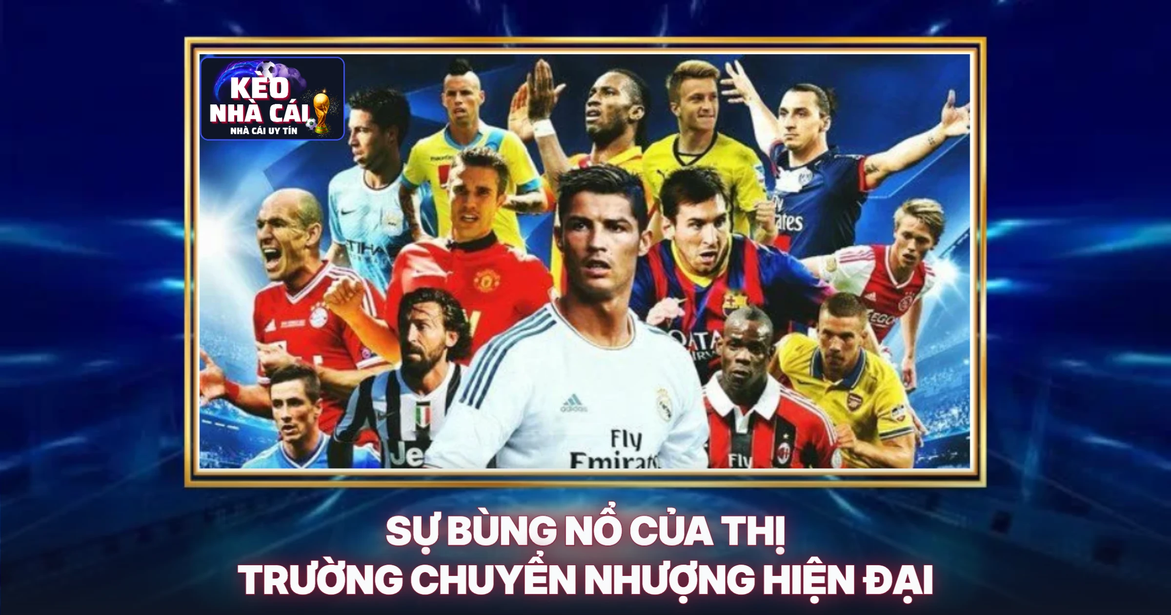 Tin Chuyển Nhượng Mới Nhất - Góc Nhìn Chuyên Gia Soi Kèo 1 Sự Bùng Nổ Của Thị Trường Chuyển Nhượng Hiện Đại