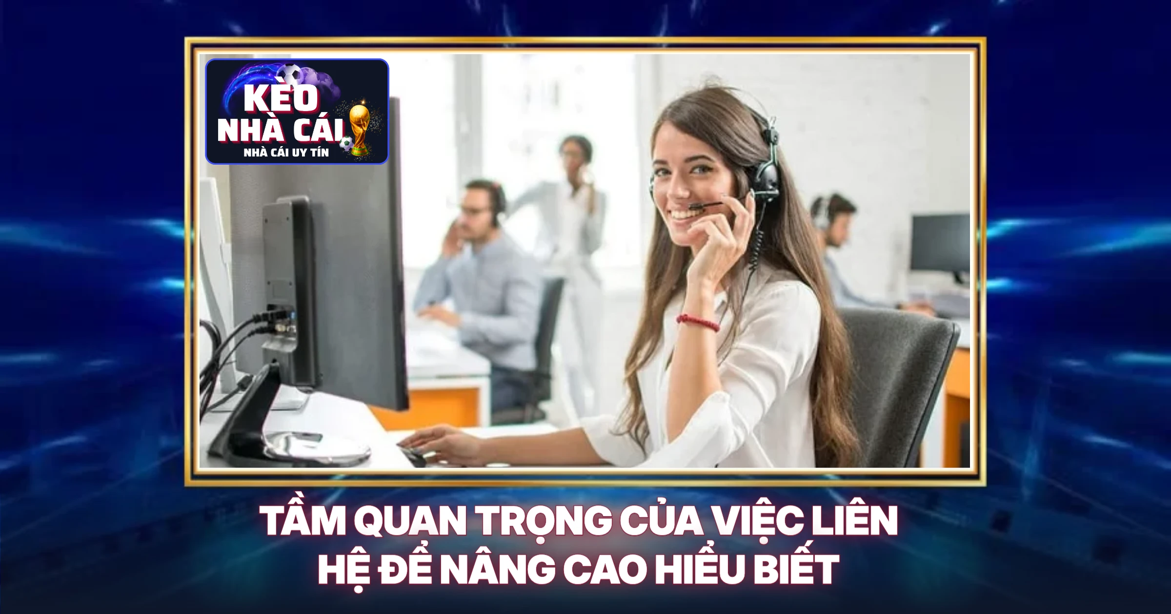 Tầm Quan Trọng Của Việc Liên Hệ Để Nâng Cao Hiểu Biết