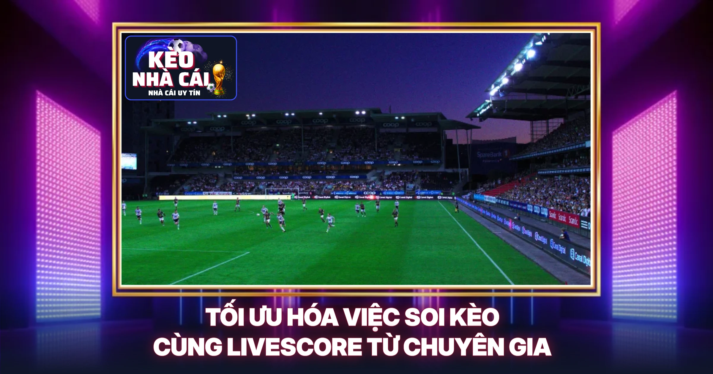 Livescore 3 Tối Ưu Hóa Việc Soi Kèo Cùng Livescore Từ Chuyên Gia
