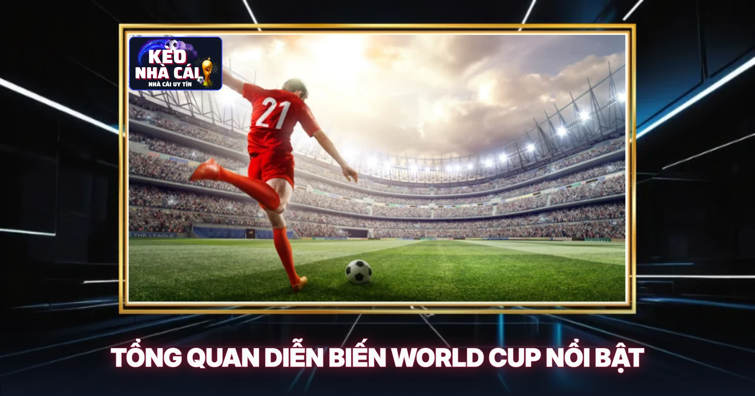 Tin World Cup Mới Nhất - Phân Tích Chuyên Sâu Từ Chuyên Gia 1 Tổng Quan Diễn Biến World Cup Nổi Bật