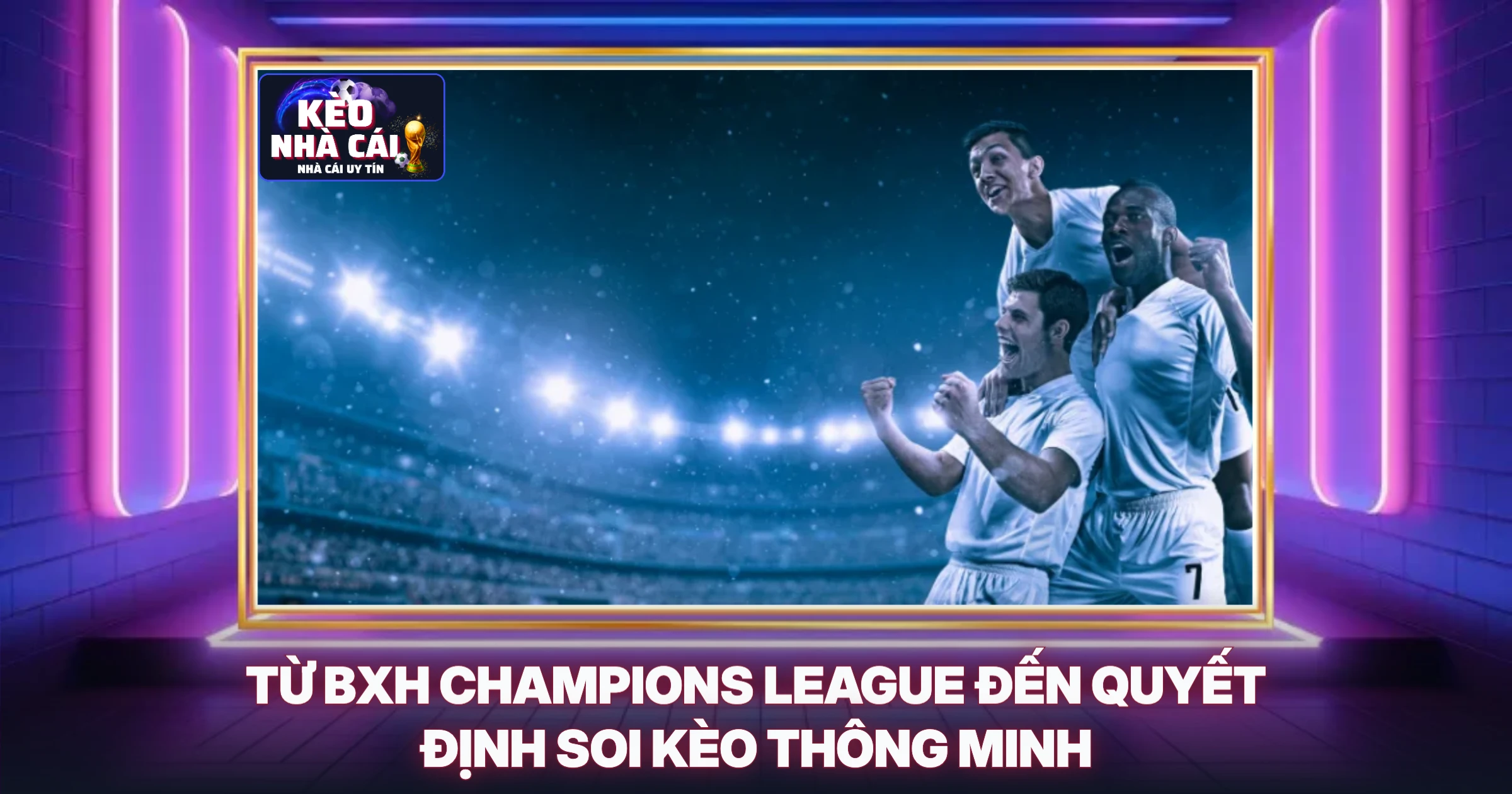 BXH Champions League Mới Nhất - Phân Tích Chuyên Sâu Từ Chuyên Gia Soi Kèo 3 Từ BXH Champions League Đến Quyết Định Soi Kèo Thông Minh