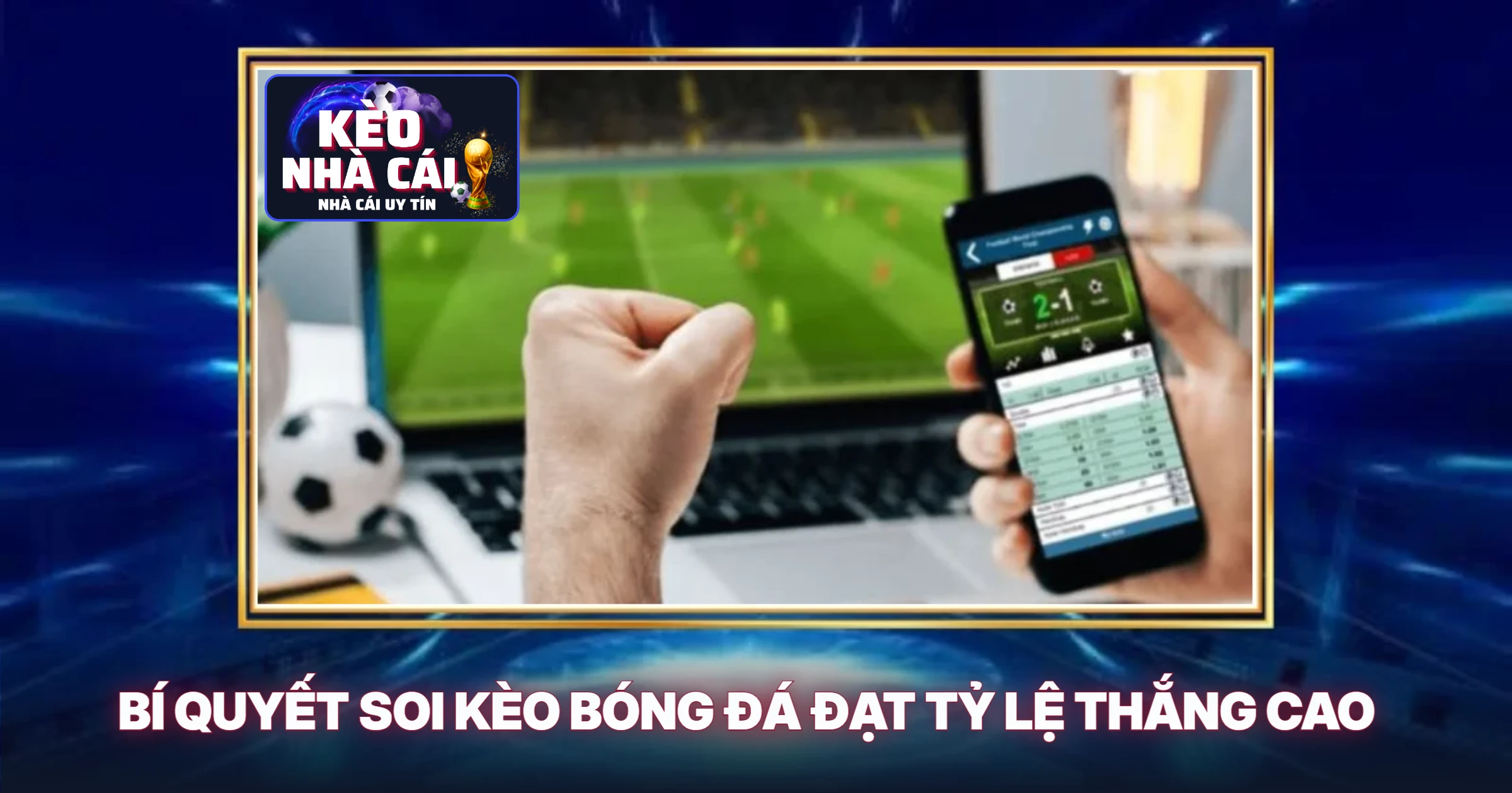 Kèo Nhà Cái 2 Bí Quyết Soi Kèo Bóng Đá Đạt Tỷ Lệ Thắng Cao
