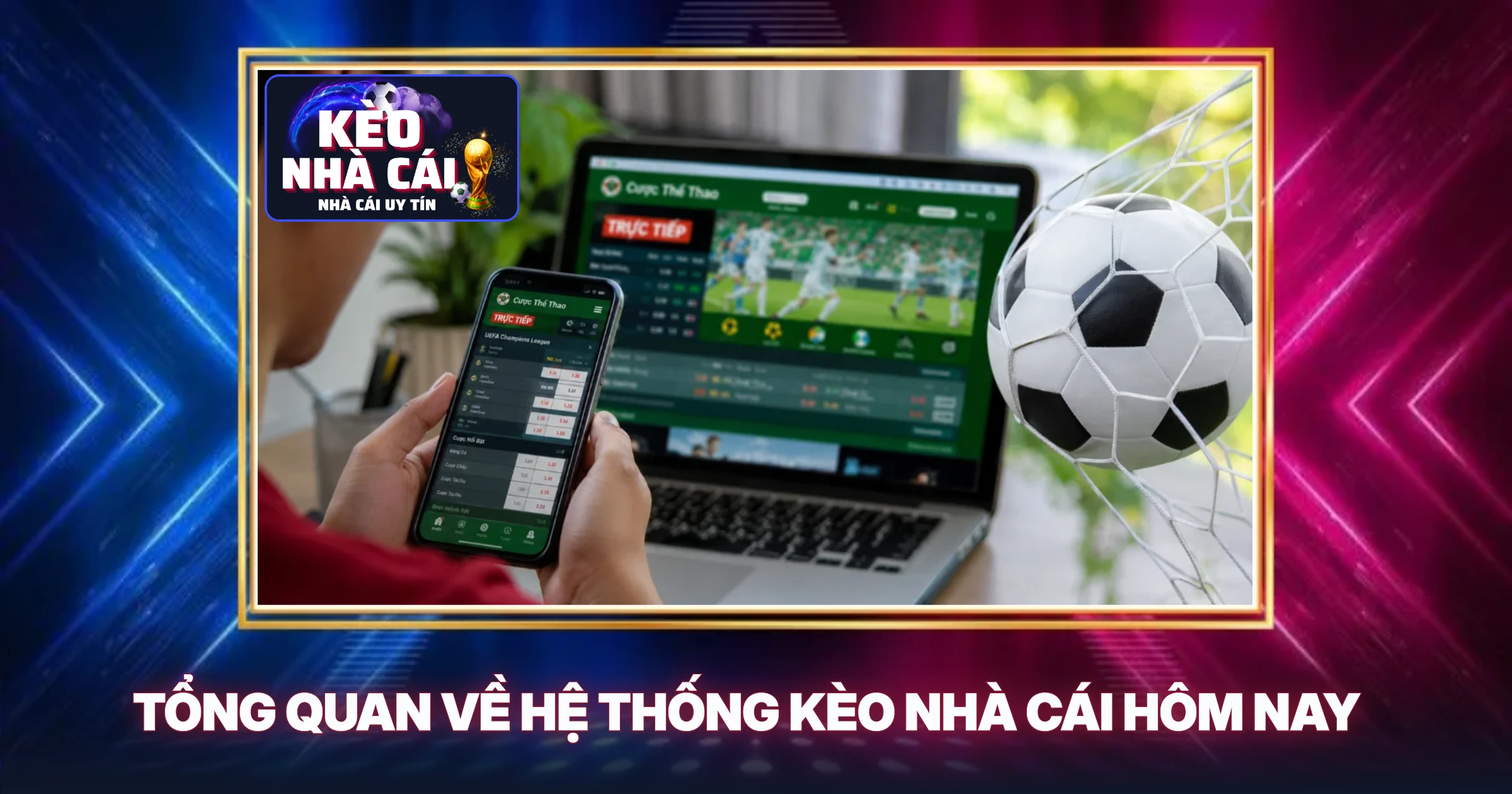 Kèo Nhà Cái 1 Tổng Quan Về Hệ Thống Kèo Nhà Cái Hôm Nay