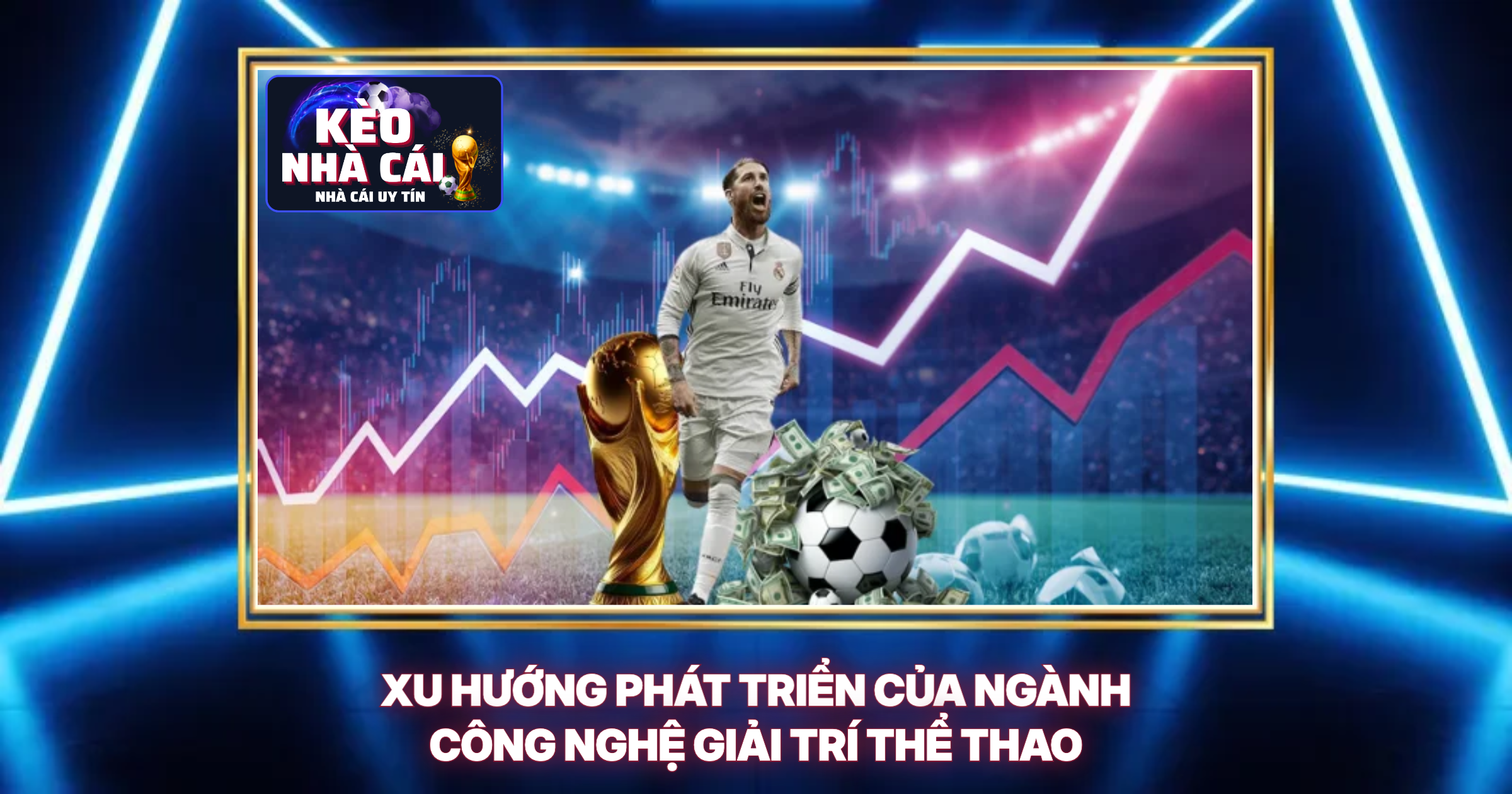 Kèo Nhà Cái 7 Xu Huong Phat Trien Cua Nganh
